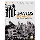 Livro - Santos 100 Anos, 100 Jogos e 100 Ídolos - Celso Unzelte e Odir Cunha