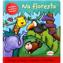 Livro - Um Livro Para Ler e Brincar - Na Floresta: Formas, Cores, Números, Contrários - Igloo Books Ltda