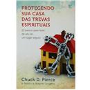 Livro - Protegendo sua Casa das Trevas Espirituais: 10 Passos Para Fazer de seu Lar um Lugar Seguro - Chuck D. Pierce