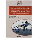 Livro - Oficinas De Dança E Expressão Corporal para O Ensino Fundamental - Ivo Ribeiro De Sá