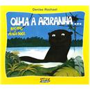 Livro - Bichos De Água Doce: Olha A Ariranha... - Denise Rochael