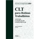 Livro - CLT Para Rotinas Trabalhistas: Anotada e Legislação Complementar