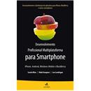 Livro - Desenvolvimento Profissional Multiplataforma Para Smartphone: iPhone, Android, Windows Mobile e BlackBerry - Sarah Alle e Vidal Graupera
