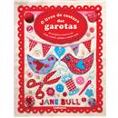 Livro - O Livro de Costura das Garotas - Jane Bull