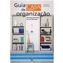 Livro - Guia de Organização Casa e Jardim: 230 Ideias Para Deixar Sua Casa em Ordem
