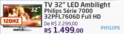 TV 32' LED Ambilight Philips Série 7000 32PFL7606D Full HD - 120Hz