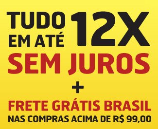 Tudo em 12 vezes sem Juros